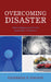 Overcoming Disaster: What Colleges Learned from Catastrophe to Recovery by Katherine B. Persson