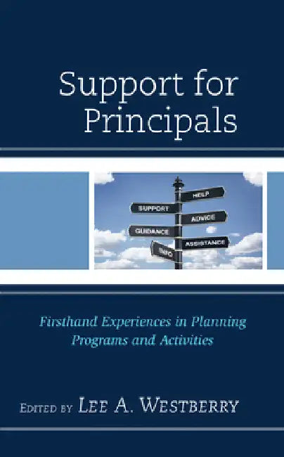 Support for Principals: Firsthand Experiences in Planning Programs and Activities by Lee A. Westberry