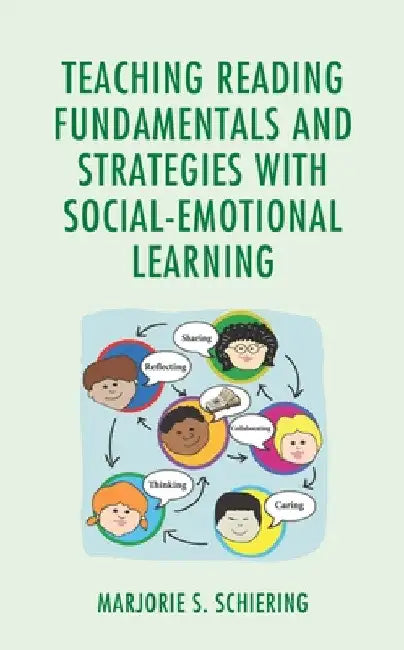 Teaching Reading Fundamentals and Strategies with Social-Emotional Learning by Marjorie S. Schiering