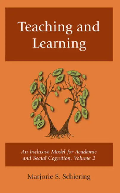 Teaching and Learning: An Inclusive Model for Academic and Social Cognition by Marjorie S. Schiering