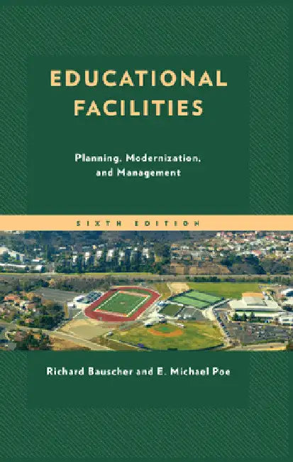 Educational Facilities: Planning, Modernization, and Management by Richard Bauscher