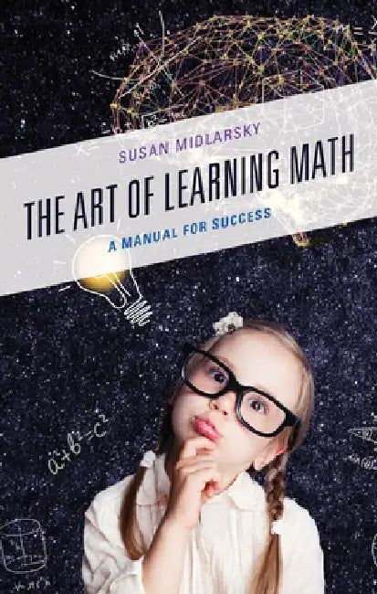 Art of Learning Math: A Manual for Success by Susan Midlarsky