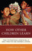 How Other Children Learn: What Five Traditional Societies Tell Us about Parenting and Children's Learning by Cornelius N. Grove