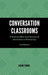 Conversation Classrooms: A Profound Shift from Delivery of Information to Partnership by Frank Thoms