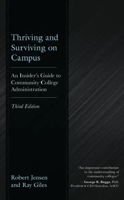 Thriving and Surviving on Campus: An Insider's Guide to Community College Administration by Ray Giles, Bob Jensen