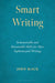 Smart Writing: Demonstrable and Measurable Skills for More Sophisticated Writing by John Mauk