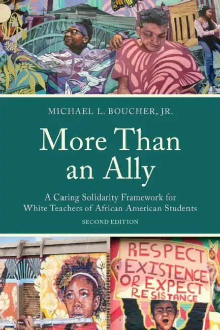 More Than an Ally: A Caring Solidarity Framework for White Teachers of African American Students by Michael L. Boucher Jr