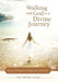 Walking with God Is a Divine Journey: Spiritual Development Through Life's Experiences by Lisa Olivares Young