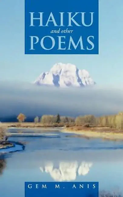 Haiku and Other Poems by Gem M. Anis