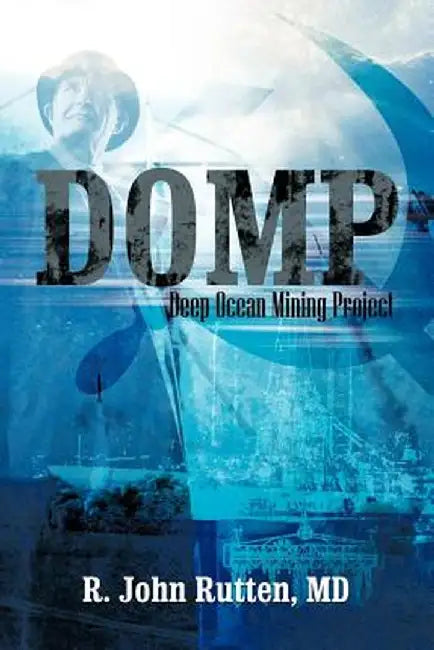 Domp: Deep Ocean Mining Project by R. John Rutten MD