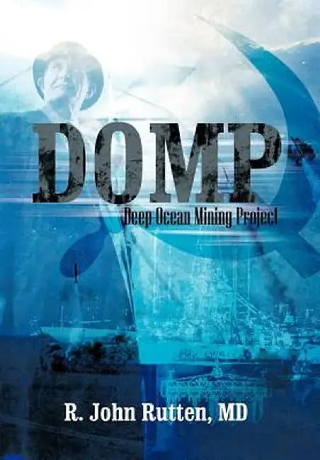 Domp: Deep Ocean Mining Project by R. John Rutten MD