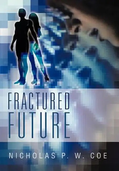 Fractured Future by Nicholas P. W. Coe