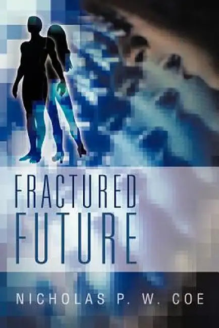 Fractured Future by Nicholas P. W. Coe