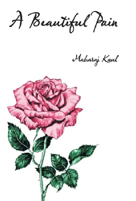 A Beautiful Pain by Maharaj Kaul