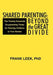 Shared Parenting: Beyond the Great Divide: The Twenty Essential Co-Parenting Tasks for Raising Children in Two Homes by Frank Leek Phd