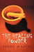 The Healing Powder: At What Price a Cure? at What Cost a Miracle? by Lynne Martin