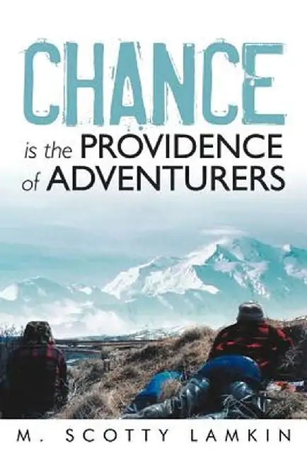 Chance Is the Providence of Adventurers by M. Scotty Lamkin