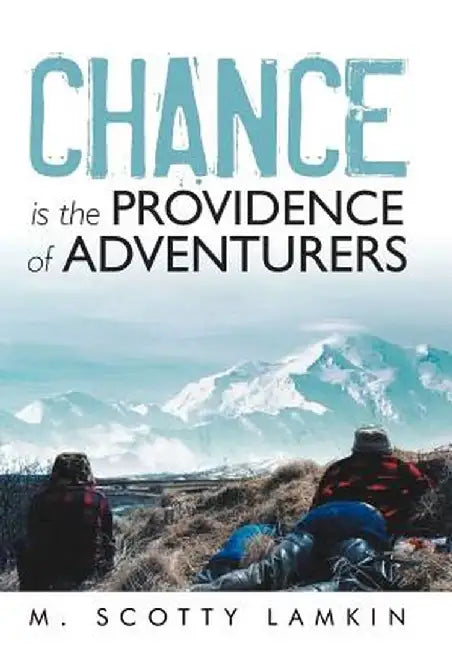 Chance Is the Providence of Adventurers by M. Scotty Lamkin