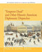 Emperor Dead and Other Historic American Diplomatic Dispatches by Peter D. Eicher