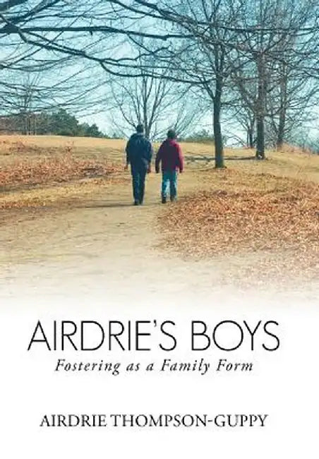 Airdrie's Boys: Fostering as a Family Form by Airdrie Thompson-Guppy