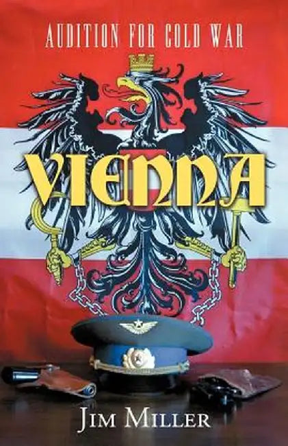 Vienna: Audition for Cold War by Jim Miller