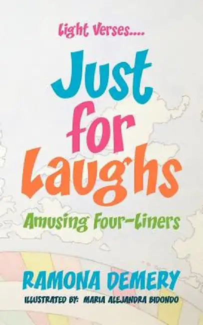 Light Verses....Just for Laughs: Amusing Four-Liners by Ramona Demery
