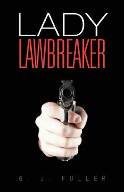 Lady Lawbreaker by G. J. Fuller