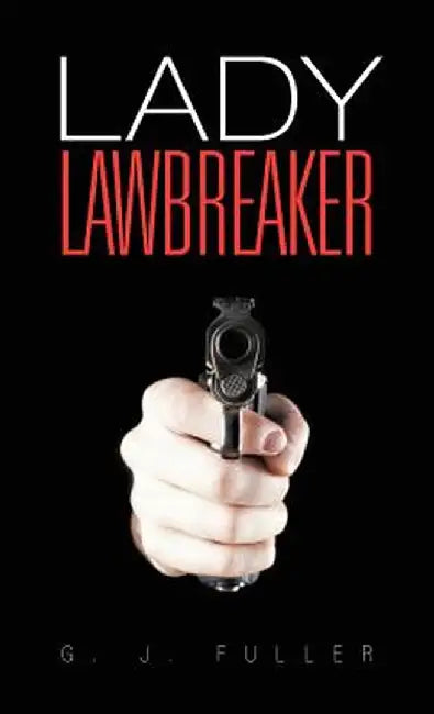 Lady Lawbreaker by G. J. Fuller