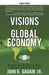 Visions for the Global Economy: Economic Growth, Global Economic Governance, and Political Economy by John R. Gagain Jr