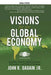 Visions for the Global Economy: Economic Growth, Global Economic Governance, and Political Economy by John R. Gagain Jr
