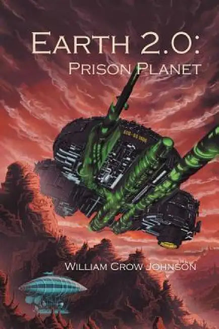 Earth 2.0: Prison Planet by William Crow Johnson