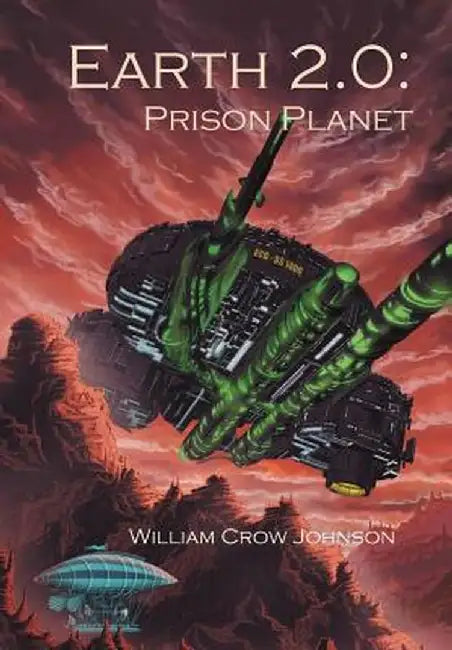 Earth 2.0: Prison Planet by William Crow Johnson