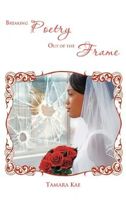 Breaking Poetry Out of the Frame by Tamara Kae