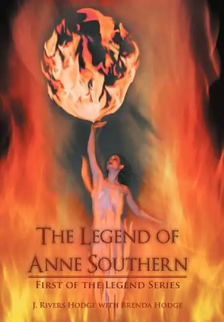 The Legend of Anne Southern: First of the Legend Series by J. Rivers Hodge