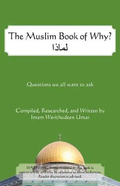 The Muslim Book of Why: What Everyone Should Know about Islam by Warithudeen Umar