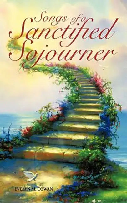 Songs of a Sanctified Sojourner by Evelyn M. Cowan