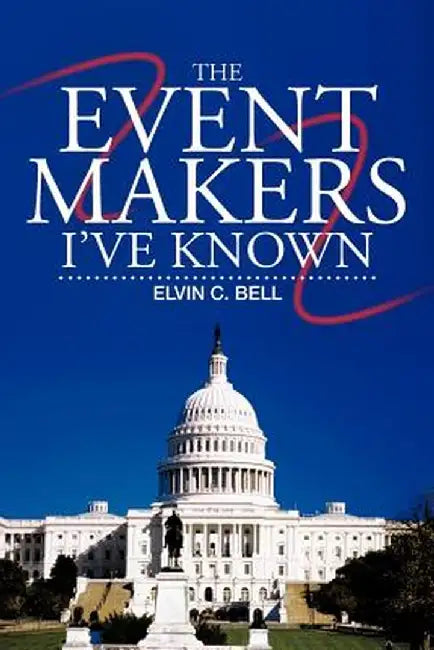 The Event Makers I've Known by Elvin C. Bell