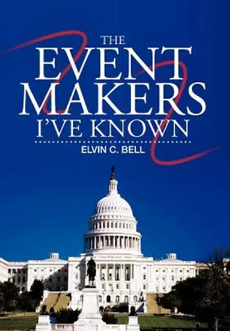 The Event Makers I've Known by Elvin C. Bell