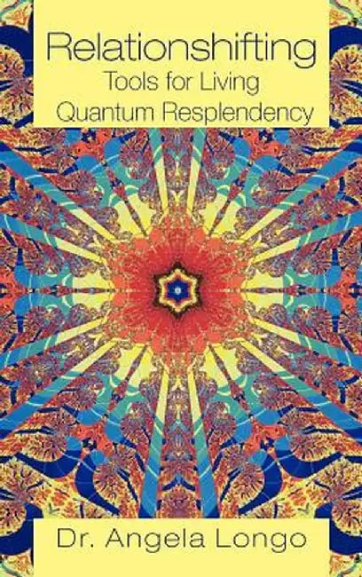Relationshifting: Tools for Living Quantum Resplendency: The Eeezy Mirror-Call Workbook: Emergent, Entanglement, Eternal, Zestful You by Angela Longo