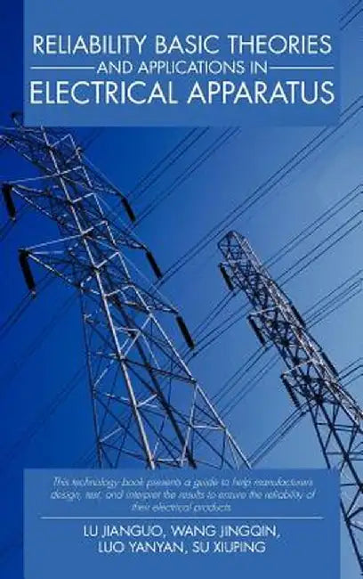 Reliability Basic Theories and Applications in Electrical Apparatus by Lu Jianguo