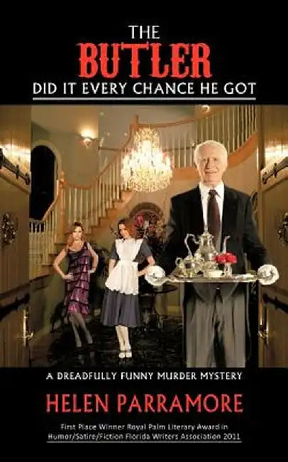 The Butler Did It Every Chance He Got: A Dreadfully Funny Murder Mystery by Helen Parramore