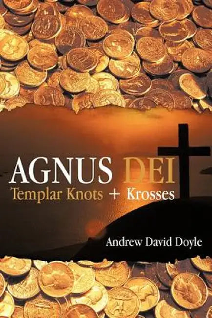 Agnus Dei: Templar Knots + Krosses by Andrew David Doyle