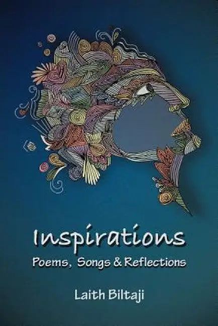 Inspirations: Poems, Songs, and Reflections by Laith Biltaji