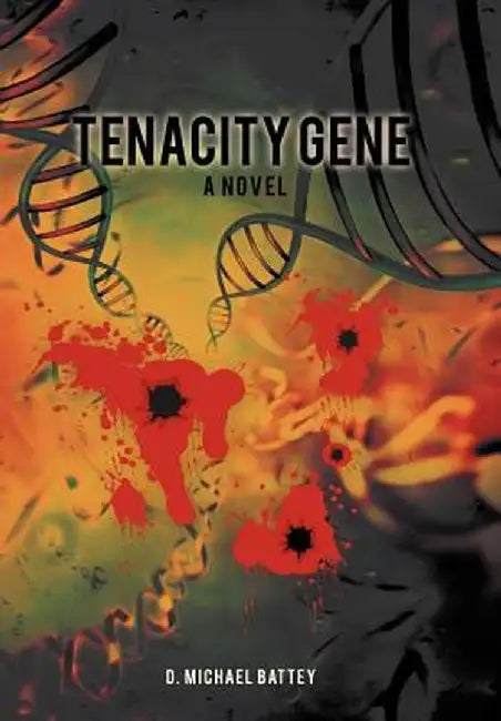 Tenacity Gene by D. Michael Battey