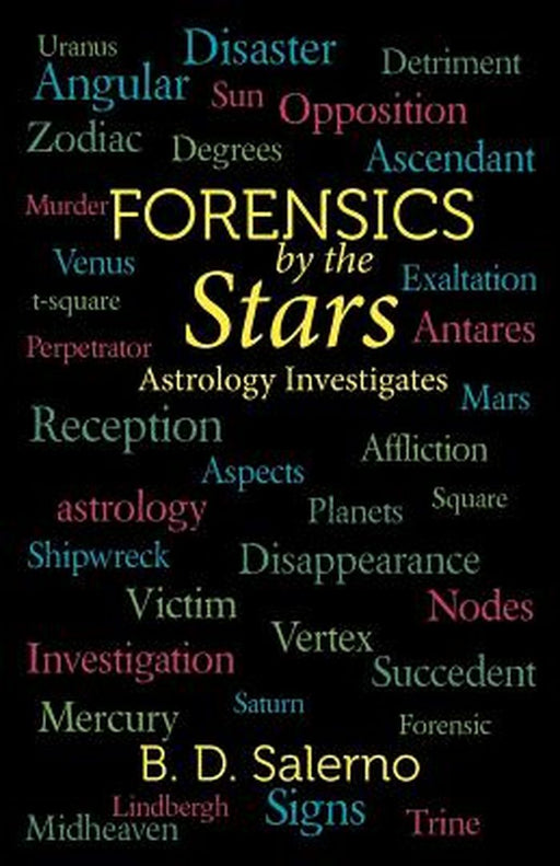 Forensics by the Stars: Astrology Investigates by B. D. Salerno