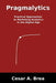 Pragmalytics: Practical Approaches to Marketing Analytics in the Digital Age by Cesar A. Brea