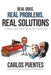 Real Dogs, Real Problems, Real Solutions: A Straightforward Approach to Solving Dog Problems from the Dog's Point of View by Carlos Puentes