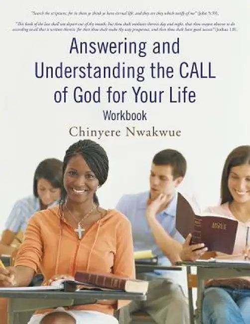 Answering and Understanding the Call of God for Your Life Workbook by Chinyere Nwakwue