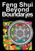 Feng Shui Beyond Boundaries: Your Happy Days Begin Here and Now by Vee Huynh