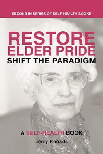 Restore Elder Pride: Shift the Paradigm by Jerry Rhoads